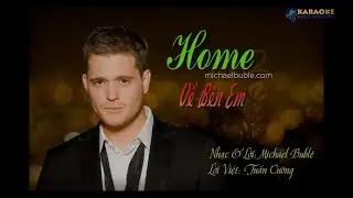 Về B&ecirc;n Em (Home - Michael Bubl&eacute;) - Karaoke + Vietsub HD