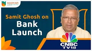 CEO Samit Ghosh Summarizes Bank Launch and Branch Expansions