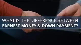 What's The Difference Between An Earnest Money Deposit And A Down Payment?
