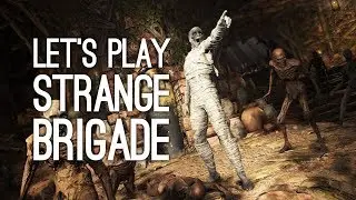 Strange Brigade Gameplay: Let's Play Strange Brigade - ZOMBIE MUMMIES!