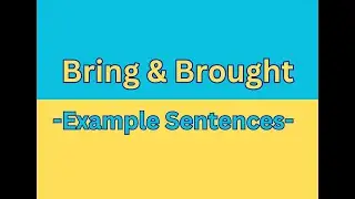 Bring & Brought: Example Sentences
