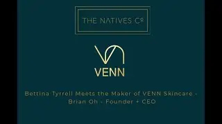 VENN Skincare - Meet The Maker