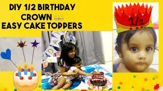DIY Half Birthday Crown &Easy Cake Toppers~1/2 Birthday Celebration ideas