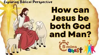 How Can Jesus be both God and Man? | 5 Mins Quest | Christian Apologetics | Biblical Voices