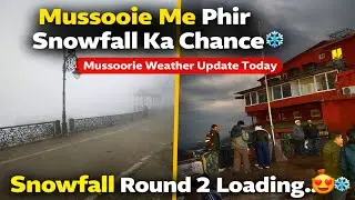 Mussoorie Me Phir Snowfall Ka Chance ❄️ | Mussoorie Weather Update Today