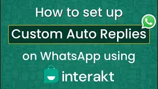 Как настроить пользовательские автоматические ответы и интерактивные сообщения в Interakt