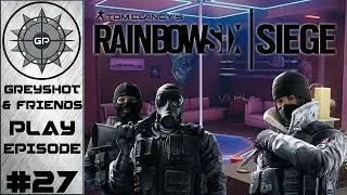Greyshot & Friends Play - Rainbow Six: Siege #27 - Down to the Wire