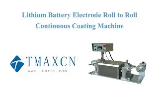 Roll To Roll Battery Electrode Continuous Coating Machine(www.tmaxcn.com)