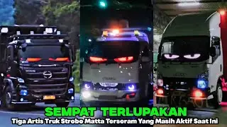 KINI SUDAH BUKAN JAMANYA LAGI‼️TIGA ARTIS TRUK STROBO MATA TERSERAM YANG MASIH AKTIF SAMPAI SAAT INI