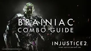 Injustice 2 - Brainiac - Combo Guide