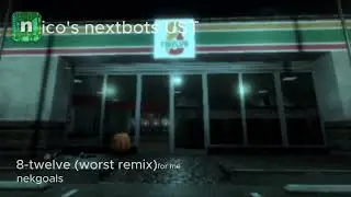 nico's nextbots - 8-twelve (remixed)