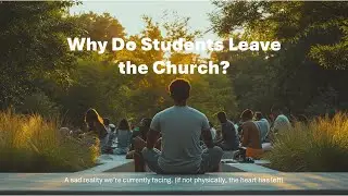 2024-11-09 - Why Do Students Leave the Church?
