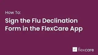 How To: Sign the Flu Declination Form in the FlexCare App