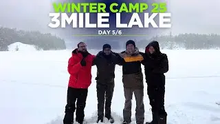 WINTER CAMP 25 - 3MILE LAKE - DAY 5/6 [4K HDR]