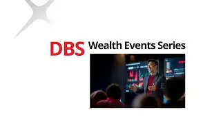DBS Treasures Wealth Event Series | Peluang Kekayaan Global