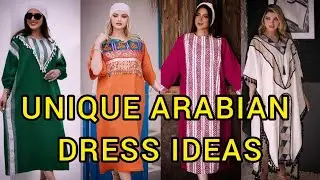 Unique Arabian Dress Ideas For Women | Fashionable Middle East Dresses This Season