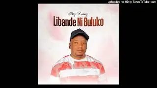 Big Zenny- Libande Ni Buluko (Audio Official)