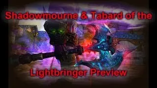 Shadowmourne & Tabard of the Lightbringer Preview