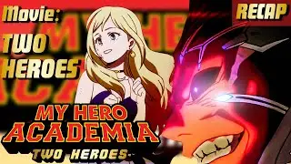 My Hero Academia: Two Heroes [FULL RECAP]