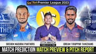 ITT vs SMP TNPL 2023 27th Match Prediction- 04 July| Idream Tiruppur Tamizhans vs Siechem Madurai Pa