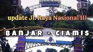 Banjar - Ciamis via Jl  Nasional III