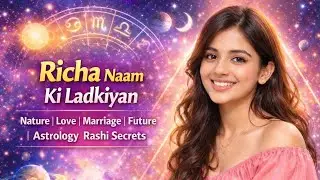 Richa Naam Ki Ladkiyan | Nature Love Marriage Future | Astrology Rashi Secrets