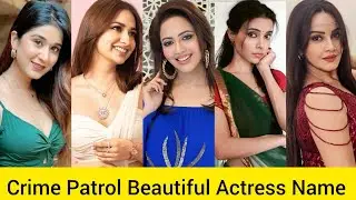 Crime Patrol Dial 100 Beautiful Actress Real Name And Age ।। Crime Patrol Female Cast Real Name