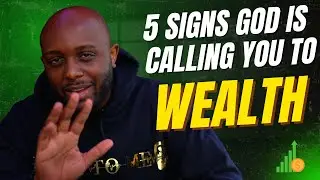5 signs God Is Calling You To Wealth