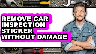 How to Remove Car Inspection Sticker Without Damage - Step by Step