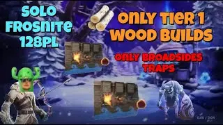 Frostnite 128pl Solo - Tier 1 Wood Builds Only - BROADSIDES Traps Only :O