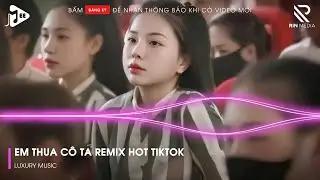Em Thua Cô Ta Remix, Cô Ấy Tốt Hơn Em À Cô Ta Cũng Thương Anh À Remix 🎼 Top 20 Nhạc TikTok Hay 2025