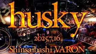 【husky《ハスキー》】 2025年7月16日 心斎橋VARON ライブ映像 4K 2カメラ編集  #アイドル japanese idol group