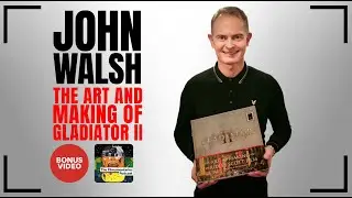 BONUS Video Episode - BONUS - John Walsh on Writing The Art And Making of Gladiator 2 Book