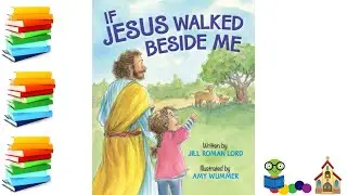 If Jesus Walked Beside Me - Christian Kids Books Read Aloud