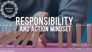 Responsibility and Action Mindset / Energetically Programmed Audio / Maitreya Reiki&trade;