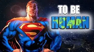 To be Human | A Superman Tribute
