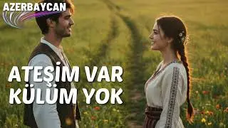 ATEŞİM VAR KÜLÜM YOK (Azerbaycan)