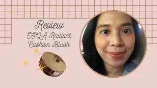 Edisi make up | Review ESQA Radiant Cushion Blush