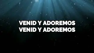 Venid y adoremos - Su Presencia (Pista + Letra)