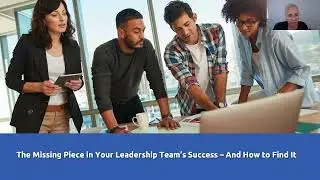 The Missing Piece in Your Leadership Team’s Success – And How to Find It