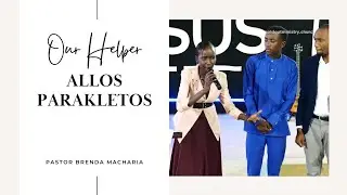 Our helper (Allos Parakletos) | Pastor Brenda Macharia | Soldout Ministry