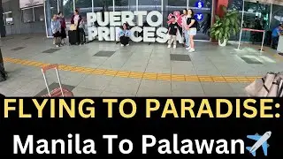 Manila to Palawan – Complete Airport to Airport Travel Guide (NAIA to Puerto Princesa, Palawan)