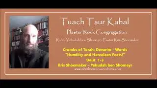 Crumbs of Torah: Devarim - Words &ldquo;Humility and Herculean Feats!&rdquo;