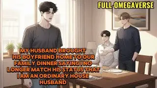 ~BL Story~ My Husband Brough His Boyfriend Home Saying I No Longer Match His New Status...