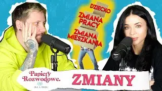 Czy bać się ZMIAN? - Papiery Rozwodowe Podcast #81