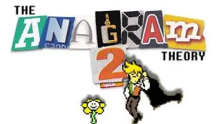 The Anagram Theory 2: Here We Grow Again - DELTARUNE / UNDERTALE Analysis