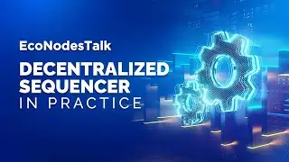 EcoNodes Talk: Decentralized Sequencer in Practice