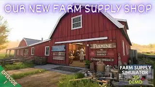 НАШ НОВЫЙ МАГАЗИН СЕЛЬСКОХОЗЯЙСТВЕННЫХ ТОВАРОВ &mdash; Farm Supply Simulator 25 Demo &mdash; Эпизод 1