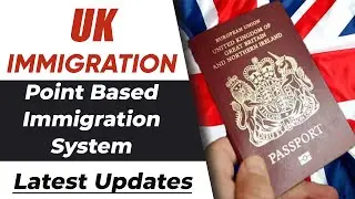 UK Immigration : Point Based Immigration System Updates | UK Visa 2021