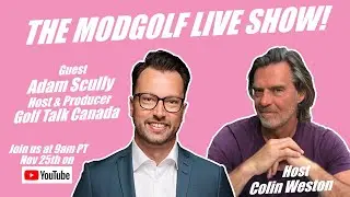 ModGolf LIVE! with Adam Scully, host/producer of Golf Talk Canada